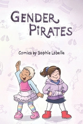 Gender Pirates: An Assigned Male Comics collection by Labelle, Sophie