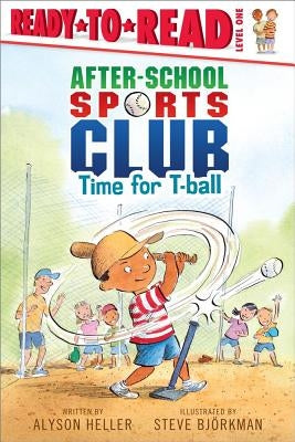 Time for T-Ball: Ready-To-Read Level 1 by Heller, Alyson