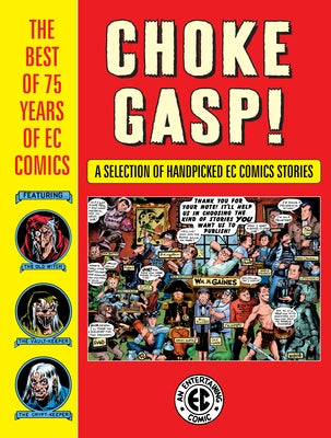 Choke Gasp! the Best of 75 Years of EC Comics by Kurtzman, Harvey