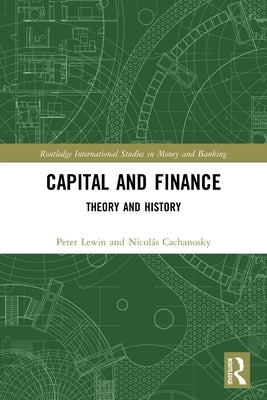 Capital and Finance: Theory and History by Lewin, Peter