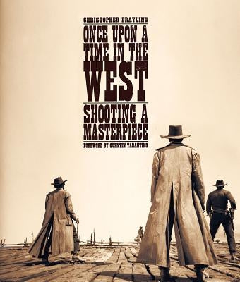Once Upon a Time in the West: Shooting a Masterpiece by Tarantino, Quentin