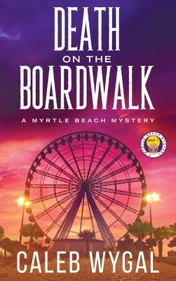 Death on the Boardwalk by Wygal, Caleb