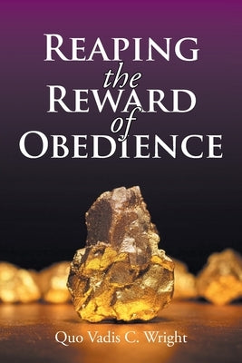 Reaping the Reward of Obedience by Wright, Quo Vadis C.