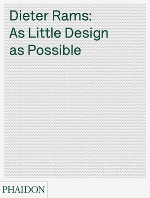 Dieter Rams: As Little Design as Possible by Ive, Jonathan