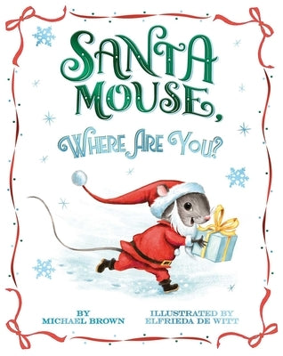 Santa Mouse, Where Are You? by Brown, Michael