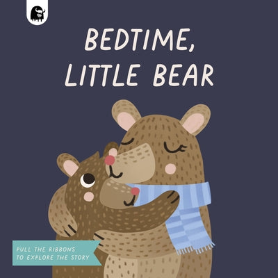 Bedtime, Little Bear: Pull the Ribbons to Explore the Story by Happy Yak