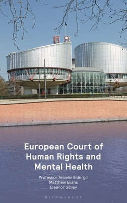 European Court of Human Rights and Mental Health by Eldergill, Professor Anselm