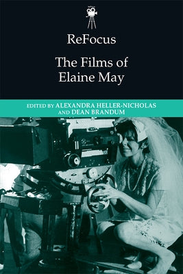 Refocus: The Films of Elaine May by Heller-Nicholas, Alexandra