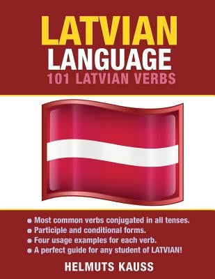 Latvian Language: 101 Latvian Verbs by Kauss, Helmuts