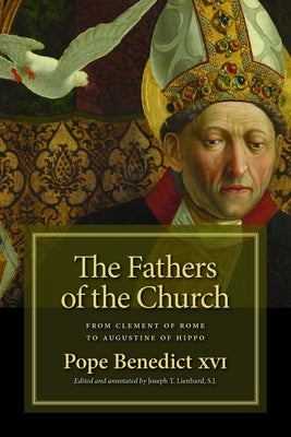 The Fathers of the Church: From Clement of Rome to Augustine of Hippo by Benedict XVI, Pope