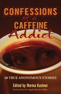 Confessions of a Caffeine Addict by Kushner, Marina