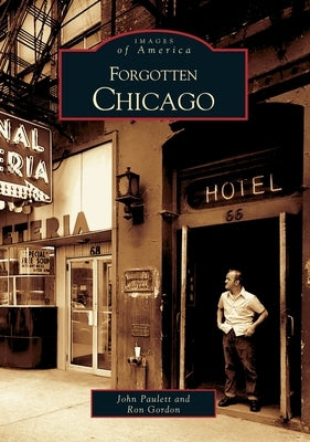 Forgotten Chicago by Paulett, John