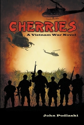 Cherries: A Vietnam War Novel by Podlaski, John