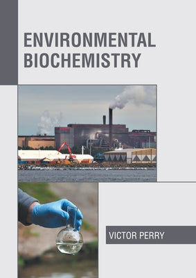 Environmental Biochemistry by Perry, Victor