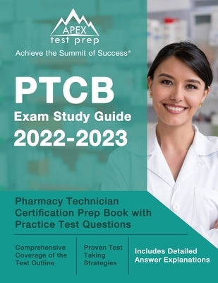 PTCB Exam Study Guide 2022-2023: Pharmacy Technician Certification Prep Book with Practice Test Questions [Includes Detailed Answer Explanations] by Lefort, J. M.