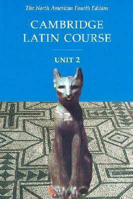 Cambridge Latin Course Unit 2 Student Text North American Edition by North American Cambridge Classics Projec