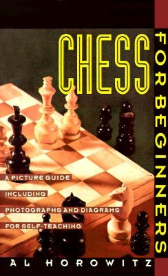 Chess for Beginners: Picture Guide, a by Horowitz, Al