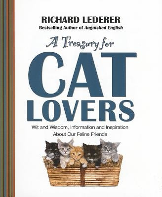 Treasury for Cat Lovers: Wit and Wisdom, Information and Inspiration about Our Feline Friends by Lederer, Richard