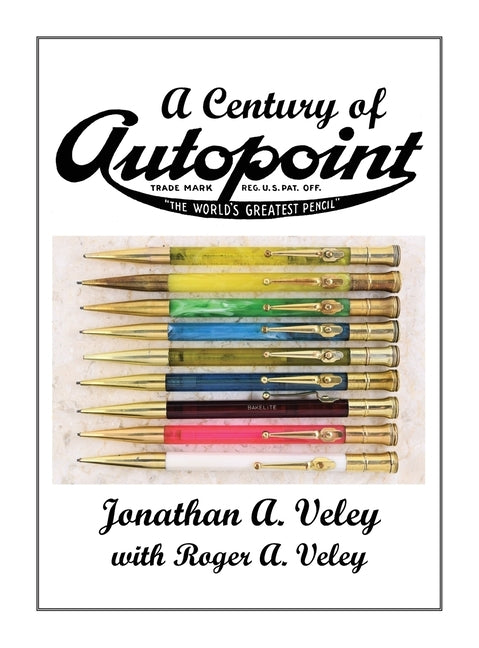 A Century of Autopoint by Veley, Jonathan A.