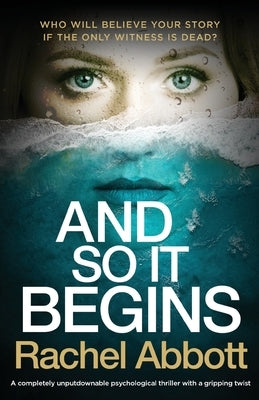 And So It Begins: A completely unputdownable psychological thriller with a gripping twist by Abbott, Rachel