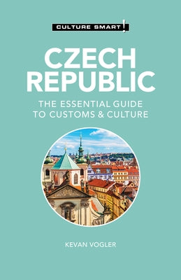Czech Republic - Culture Smart!: The Essential Guide to Customs & Culture by Culture Smart!
