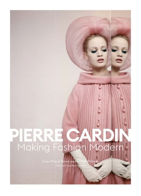 Pierre Cardin: Making Fashion Modern by Hesse, Jean-Pascal