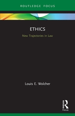 Ethics: New Trajectories in Law by Wolcher, Louis E.