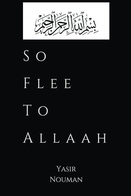So Flee to Allaah by Nouman, Yasir