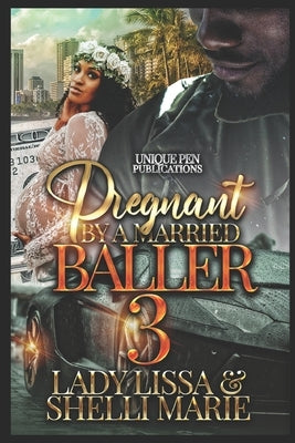 Pregnant by a Married Baller 3 by Marie, Shelli