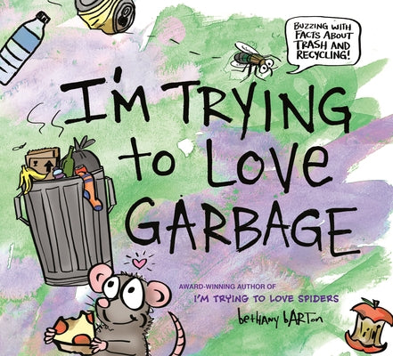 I'm Trying to Love Garbage by Barton, Bethany