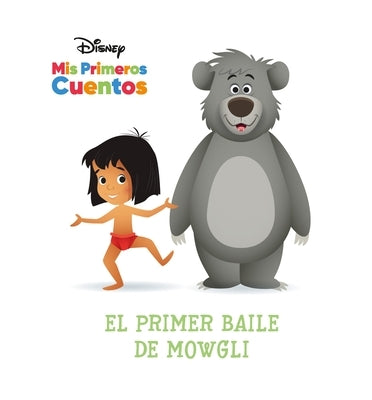 Disney MIS Primeros Cuentos El Primer Baile de Mowgli (Disney My First Stories Mowgli's First Dance) by Pi Kids