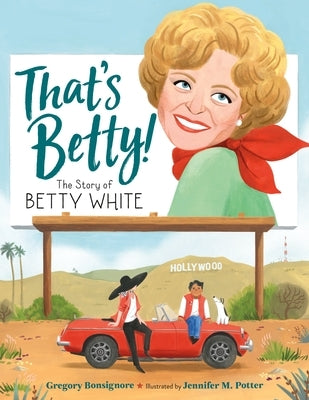 That's Betty!: The Story of Betty White by Bonsignore, Gregory