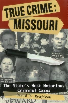 True Crime: Missouri: The Statpb by Krajicek, David J.