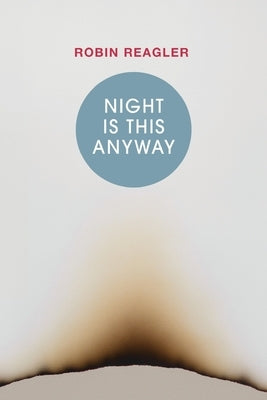 Night Is This Anyway by Reagler, Robin