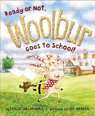 Ready or Not, Woolbur Goes to School! by Helakoski, Leslie