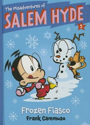 The Misadventures of Salem Hyde, 5: Book Five: Frozen Fiasco by Cammuso, Frank
