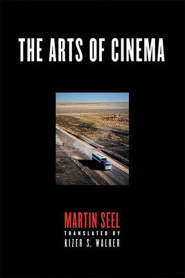The Arts of Cinema by Seel, Martin