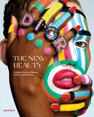 The New Beauty: A Modern Look at Beauty, Culture, and Fashion by Gestalten