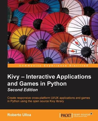 Kivy - Interactive Applications and Games in Python second edition by Ulloa, Roberto