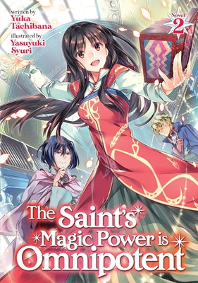 The Saint's Magic Power Is Omnipotent (Light Novel) Vol. 2 by Tachibana, Yuka