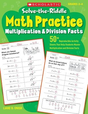 Solve-The-Riddle Math Practice, Grades 2-4: Multiplication & Division Facts by Onish, Liane