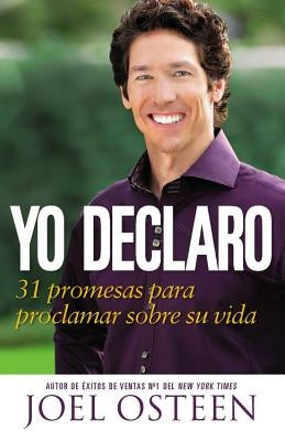 Yo Declaro: 31 Promesas Para Proclamar Sobre su Vida by Osteen, Joel