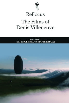 Refocus: The Films of Denis Villeneuve by English, Jeri