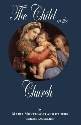 The Child in the Church by Standing, E. M.