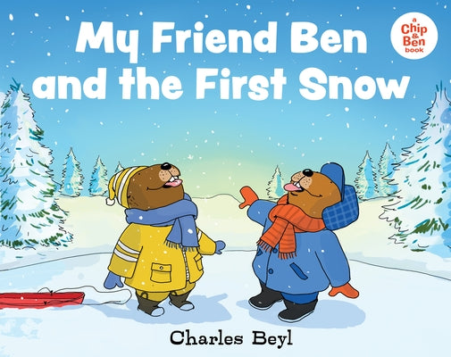 My Friend Ben and the First Snow by Beyl, Charles