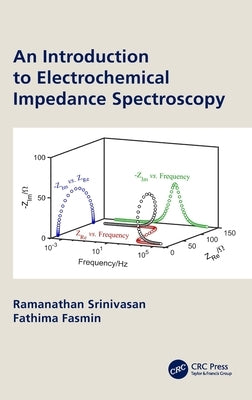 An Introduction to Electrochemical Impedance Spectroscopy by Srinivasan, Ramanathan