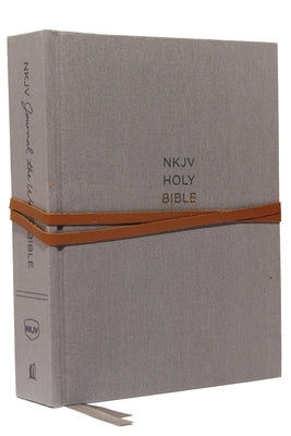 NKJV, Journal the Word Bible, Hardcover, Gray, Red Letter Edition, Comfort Print: Reflect, Journal, or Create Art Next to Your Favorite Verses by Thomas Nelson