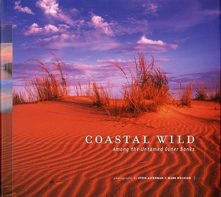 Coastal Wild: Among the Untamed Outer Banks by Alterman, Steve