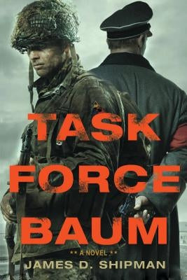 Task Force Baum by Shipman, James D.