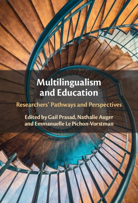 Multilingualism and Education: Researchers' Pathways and Perspectives by Prasad, Gail